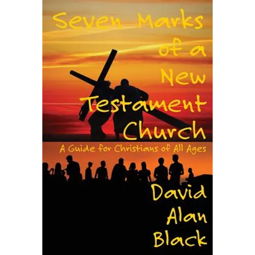 Seven Marks of a New Testament Church: A Guide for Christians of All Ages - Paperback