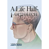 A Life Half-Forgotten: A Graphic memoir about growing up in the 60s and 70s - Paperback