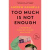 Too Much Is Not Enough: A Memoir of Fumbling Toward Adulthood - Paperback
