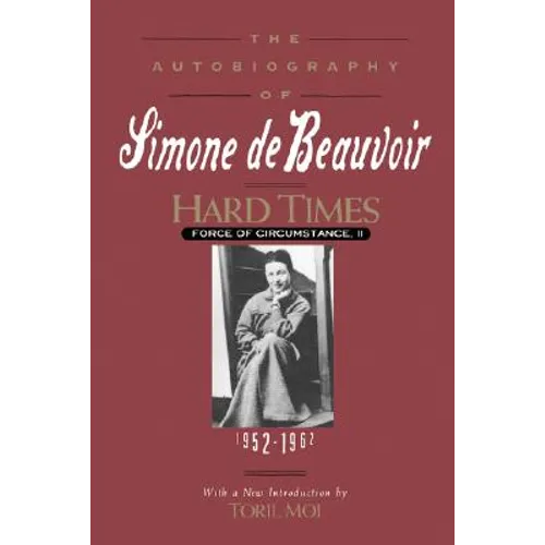 Hard Times: Force of Circumstance, Volume II: 1952-1962 (the Autobiography of Simone de Beauvoir) - Paperback