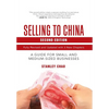 Selling to China: A Guide for Small and Medium-Sized Businesses - Hardcover