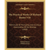 The Practical Works Of Richard Baxter V16: With A Life Of The Author, And A Critical Examination Of His Writings (1830) - Paperback