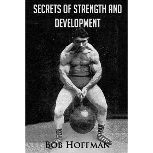 Secrets of Strength and Development: (Original Version, Restored) - Paperback