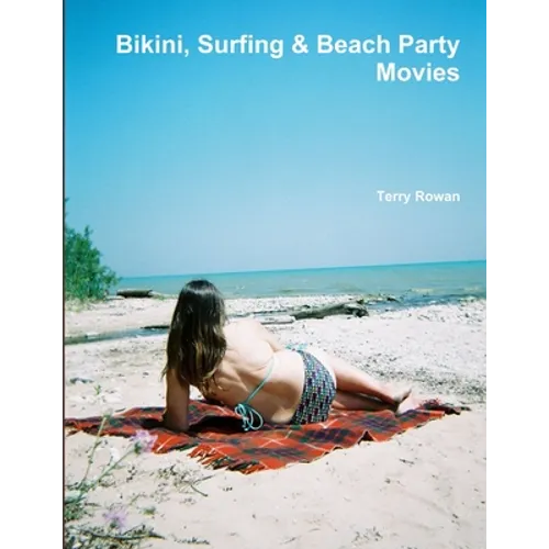 Bikini, Surfing & Beach Party Movies - Paperback