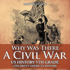 Why Was There A Civil War? US History 5th Grade Children's American History - Paperback