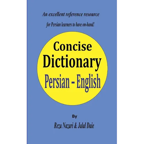 Persian - English Concise Dictionary: A unique database with the most accurate picture of the Persian language today - Paperback
