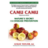 Camu Camu: Nature's Secret for Disease Prevention - Paperback