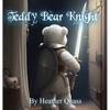 Teddy Bear Knight - Hardcover