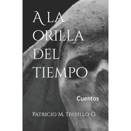 A la orilla del tiempo: Cuentos - Paperback