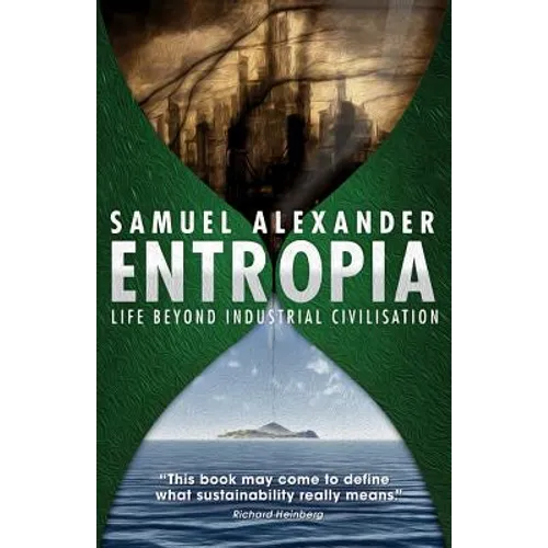 Entropia: Life Beyond Industrial Civilisation - Paperback
