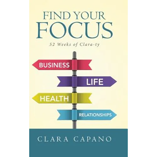 Find Your Focus: 52 Weeks of Clara-ty - Hardcover