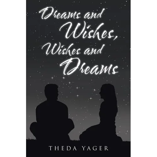 Dreams and Wishes, Wishes and Dreams - Paperback