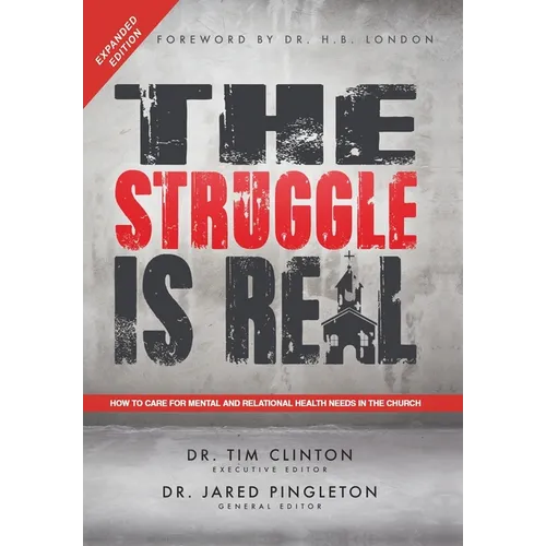The Struggle Is Real: How to Care for Mental and Relational Health Needs in the Church - Hardcover
