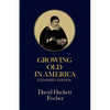 Growing Old in America: The Bland-Lee Lectures Delivered at Clark University - Paperback