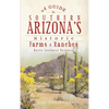A Guide to Southern Arizona's Historic Farms & Ranches: Rustic Southwest Retreats - Hardcover