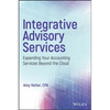 Integrative Advisory Services: Expanding Your Accounting Services Beyond the Cloud - Hardcover