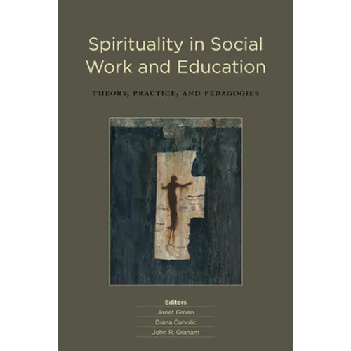 Spirituality in Social Work and Education: Theory, Practice, and Pedagogies - Paperback