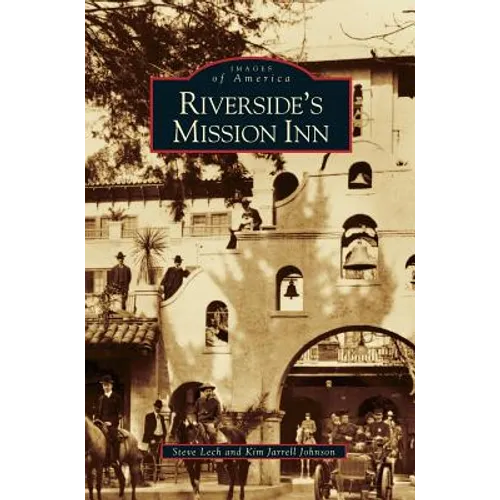 Riverside's Mission Inn - Hardcover