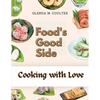 Food's Good Side: Cooking with Love - Paperback