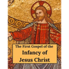 The First Gospel of the Infancy of Jesus Christ - Paperback