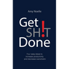 Get SH!T Done: Four easy steps to increase productivity and decrease overwhelm - Paperback