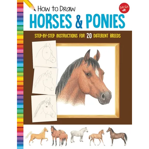 How to Draw Horses & Ponies: Step-By-Step Instructions for 20 Different Breeds - Paperback