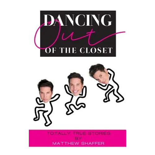 Dancing Out of the Closet - Totally True Stories (hardback) - Hardcover