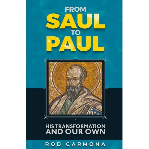 From Saul to Paul: His transformation and our own - Paperback