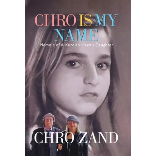 Chro Is My Name: Memoir of a Kurdish Hero's Daughter - Hardcover