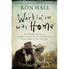 The Workin' Our Way Home: The Incredible True Story of a Homeless Ex-Con and a Grieving Millionaire Thrown Together to Save Each Other - Paperback