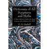 Dictionary of All Scriptures and Myths - Hardcover