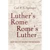 Luther's Rome, Rome's Luther: How the City Shaped the Reformer - Paperback