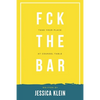 Fck The Bar: Take Your Place at Counsel Table - Paperback