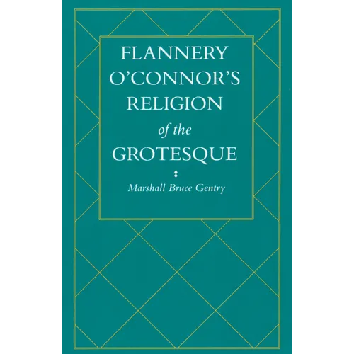 Flannery O'Connor's Religion of the Grotesque - Paperback
