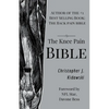 The Knee Pain Bible: A Self-Care Guide to Eliminating Knee Pain and Returning to the Movements You Love! - Paperback