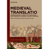 Medieval Translatio: Interdisciplinary Studies in the Translation and Transfer of Language, Culture, Literature - Hardcover