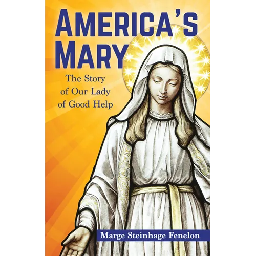 America's Mary: The Story of Our Lady of Good Help - Paperback