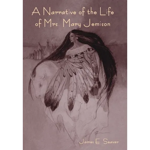 A Narrative of the Life of Mrs. Mary Jemison - Hardcover