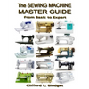 The Sewing Machine Master Guide: From Basic to Expert - Paperback