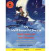 My Most Beautiful Dream - Visul meu cel mai frumos (English - Romanian): Bilingual children's picture book, with audiobook for download - Paperback