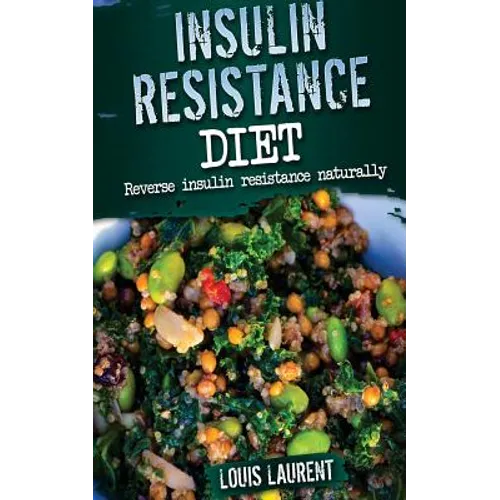 Insulin Resistance Diet: Reverse Insulin Resistance Naturally - Paperback