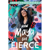 How Maya Got Fierce - Hardcover