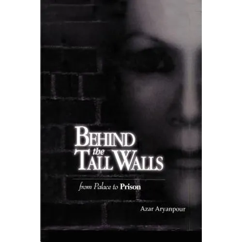 Behind the Tall Walls: From Palace to Prison - Paperback
