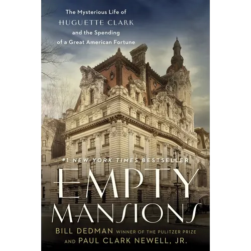 Empty Mansions: The Mysterious Life of Huguette Clark and the Spending of a Great American Fortune - Hardcover