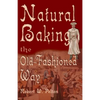 Natural Baking the Old-Fashioned Way - Paperback