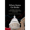 When States Go Broke: The Origins, Context, and Solutions for the American States in Fiscal Crisis - Paperback