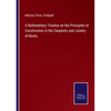 A Rudimentary Treatise on the Principles of Construction in the Carpentry and Joinery of Roofs - Paperback