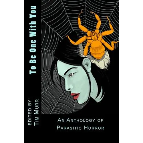 To Be One With You: An Anthology of Parasitic Horror - Paperback