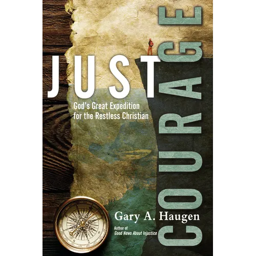 Just Courage: God's Great Expedition for the Restless Christian - Paperback