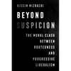 Beyond Suspicion: The Moral Clash Between Rootedness and Progressive Liberalism Volume 4 - Paperback